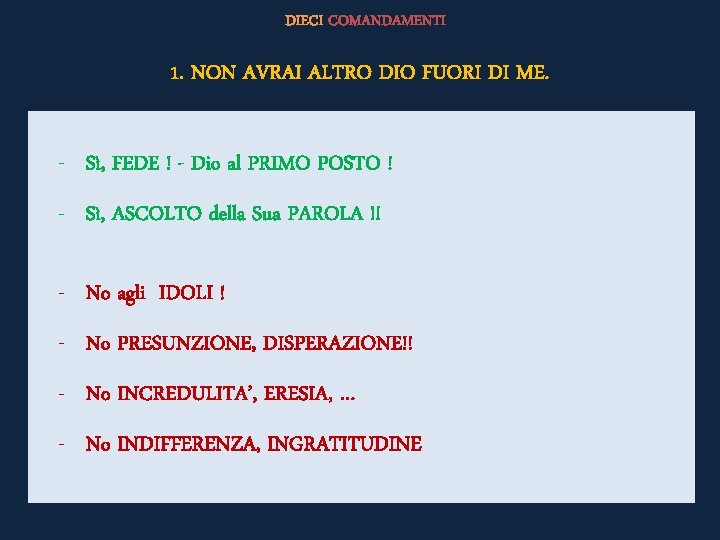 DIECI COMANDAMENTI 1. NON AVRAI ALTRO DIO FUORI DI ME. - Sì, FEDE !