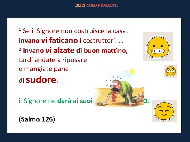 DIECI COMANDAMENTI Se il Signore non costruisce la casa, invano vi faticano i costruttori.