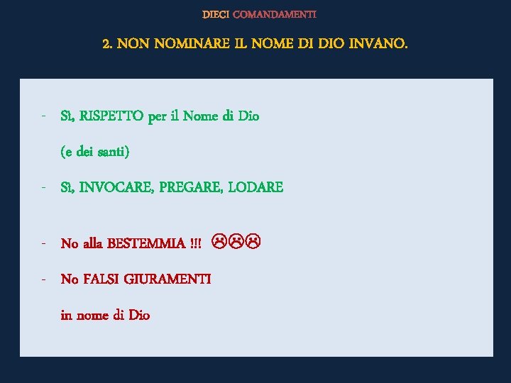 DIECI COMANDAMENTI 2. NON NOMINARE IL NOME DI DIO INVANO. - Sì, RISPETTO per