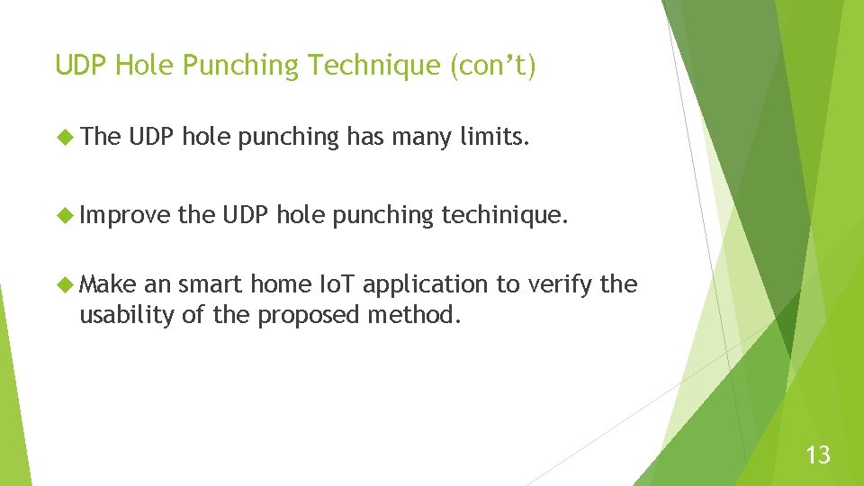 UDP Hole Punching Technique (con’t) The UDP hole punching has many limits. Improve the