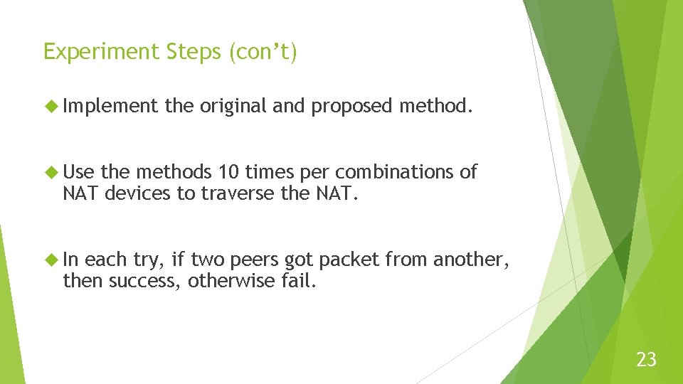 Experiment Steps (con’t) Implement the original and proposed method. Use the methods 10 times