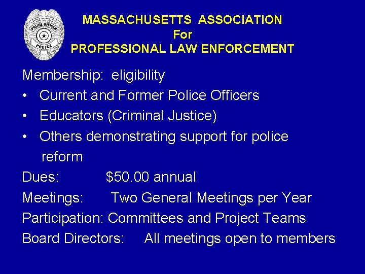 MASSACHUSETTS ASSOCIATION For PROFESSIONAL LAW ENFORCEMENT Membership: eligibility • Current and Former Police Officers MASSACHUSETTS ASSOCIATION For PROFESSIONAL LAW ENFORCEMENT Membership: eligibility • Current and Former Police Officers