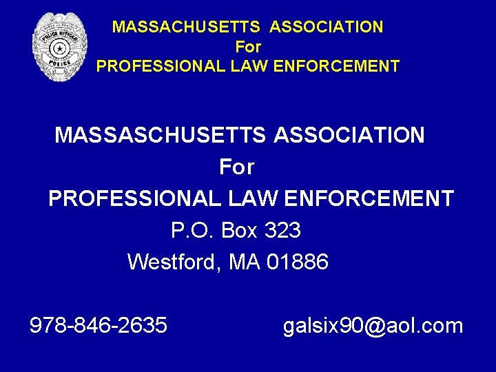 MASSACHUSETTS ASSOCIATION For PROFESSIONAL LAW ENFORCEMENT MASSASCHUSETTS ASSOCIATION For PROFESSIONAL LAW ENFORCEMENT P. O. MASSACHUSETTS ASSOCIATION For PROFESSIONAL LAW ENFORCEMENT MASSASCHUSETTS ASSOCIATION For PROFESSIONAL LAW ENFORCEMENT P. O.