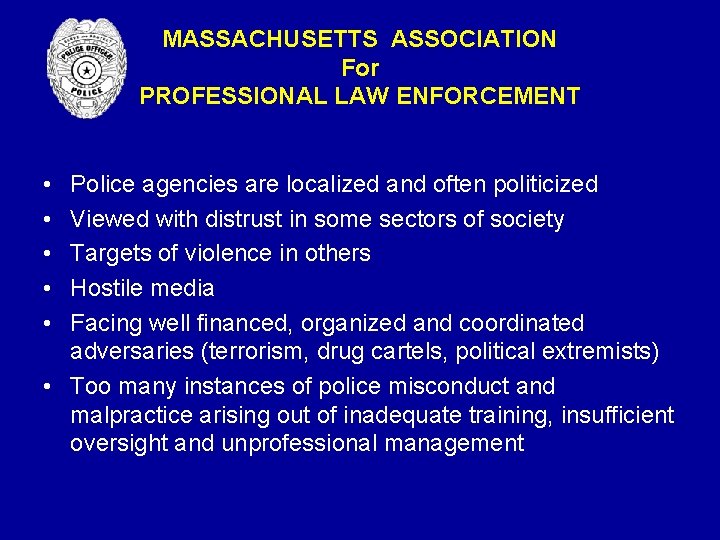 MASSACHUSETTS ASSOCIATION For PROFESSIONAL LAW ENFORCEMENT • • • Police agencies are localized and MASSACHUSETTS ASSOCIATION For PROFESSIONAL LAW ENFORCEMENT • • • Police agencies are localized and