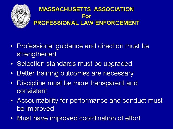 MASSACHUSETTS ASSOCIATION For PROFESSIONAL LAW ENFORCEMENT • Professional guidance and direction must be strengthened MASSACHUSETTS ASSOCIATION For PROFESSIONAL LAW ENFORCEMENT • Professional guidance and direction must be strengthened