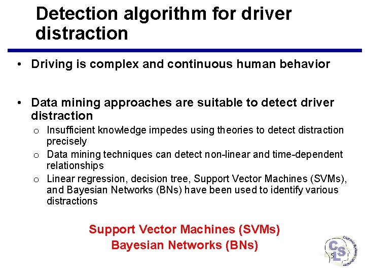 Detection algorithm for driver distraction • Driving is complex and continuous human behavior •