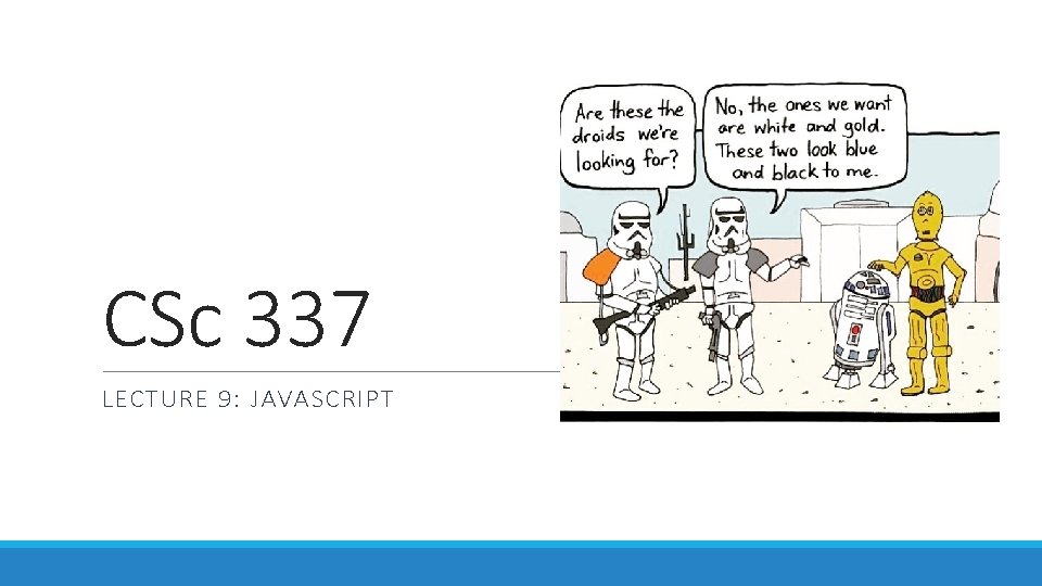 CSc 337 LECTURE 9: JAVASCRIPT 