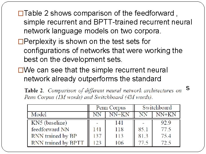 �Table 2 shows comparison of the feedforward , simple recurrent and BPTT-trained recurrent neural