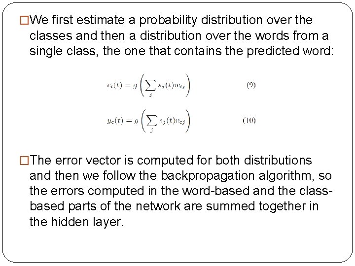 �We first estimate a probability distribution over the classes and then a distribution over