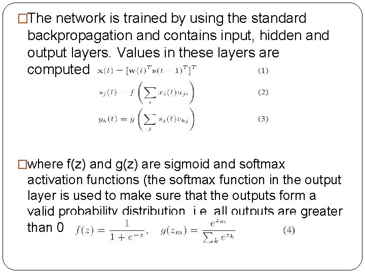 �The network is trained by using the standard backpropagation and contains input, hidden and