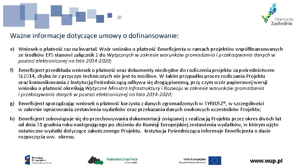 Ważne informacje dotyczące umowy o dofinansowanie: e) Wniosek o płatność raz na kwartał. Wzór