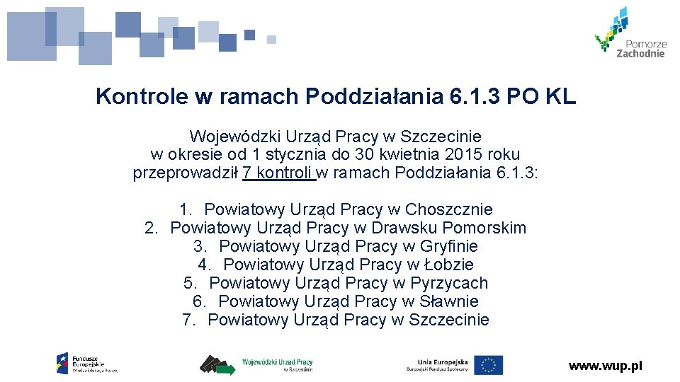 Kontrole w ramach Poddziałania 6. 1. 3 PO KL Wojewódzki Urząd Pracy w Szczecinie