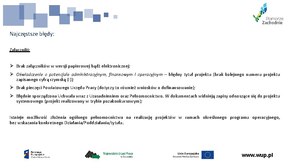 Najczęstsze błędy: Załączniki: Ø Brak załączników w wersji papierowej bądź elektronicznej; Ø Oświadczenie o