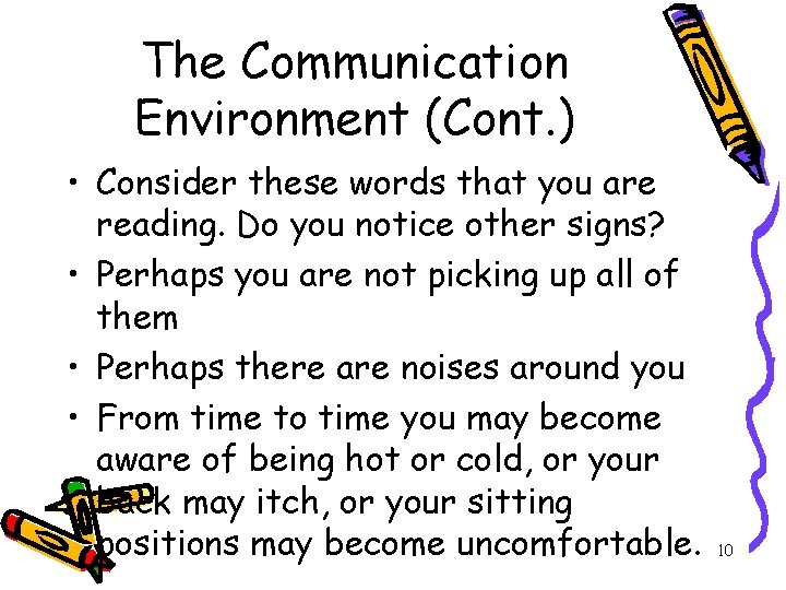 The Communication Environment (Cont. ) • Consider these words that you are reading. Do