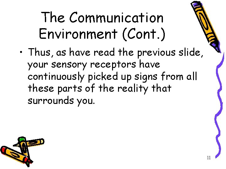 The Communication Environment (Cont. ) • Thus, as have read the previous slide, your