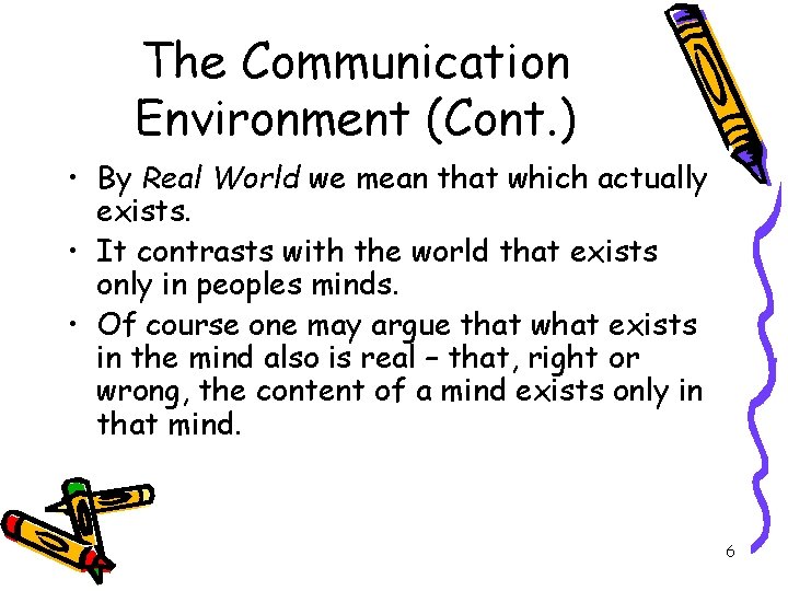 The Communication Environment (Cont. ) • By Real World we mean that which actually
