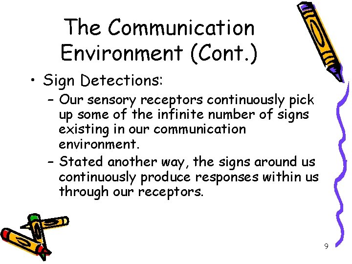 The Communication Environment (Cont. ) • Sign Detections: – Our sensory receptors continuously pick