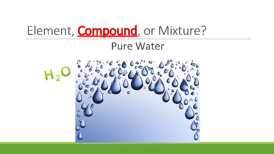 Element, Compound, or Mixture? Pure Water 