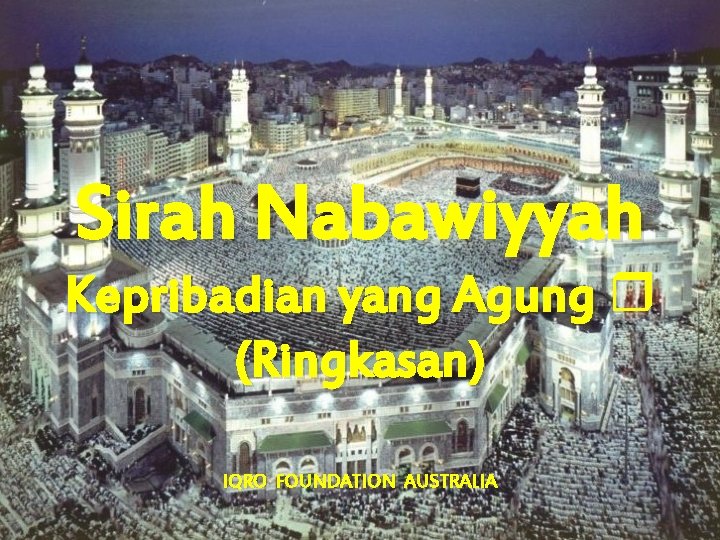 Sirah Nabawiyyah Kepribadian yang Agung (Ringkasan) IQRO FOUNDATION AUSTRALIA 