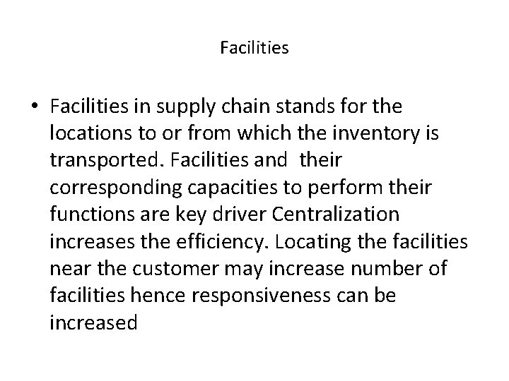 Facilities • Facilities in supply chain stands for the locations to or from which