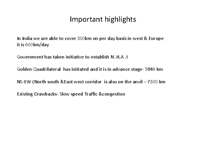 Important highlights In India we are able to cover 300 km on per day