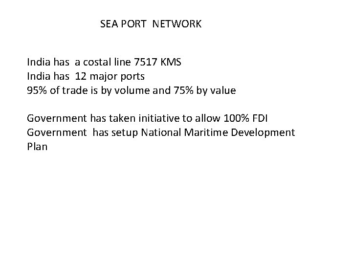 SEA PORT NETWORK India has a costal line 7517 KMS India has 12 major