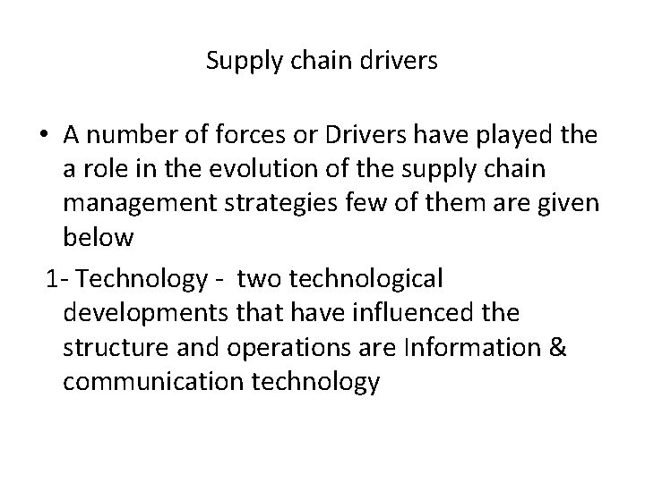 Supply chain drivers • A number of forces or Drivers have played the a