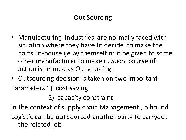 Out Sourcing • Manufacturing Industries are normally faced with situation where they have to