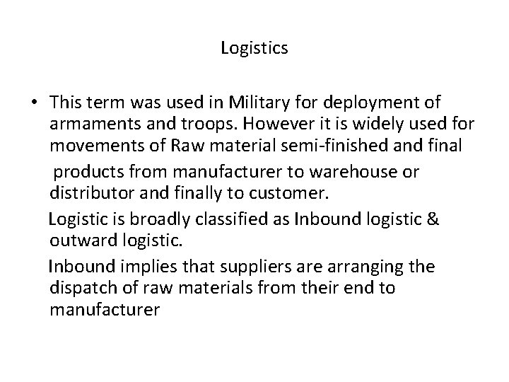 Logistics • This term was used in Military for deployment of armaments and troops.