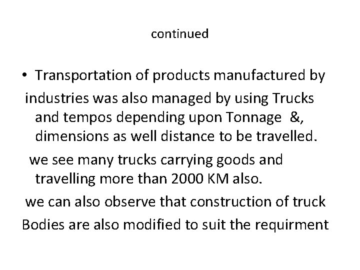 continued • Transportation of products manufactured by industries was also managed by using Trucks