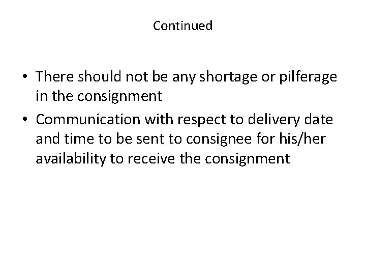 Continued • There should not be any shortage or pilferage in the consignment •