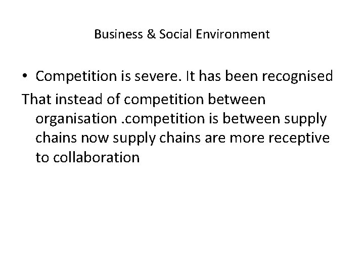 Business & Social Environment • Competition is severe. It has been recognised That instead