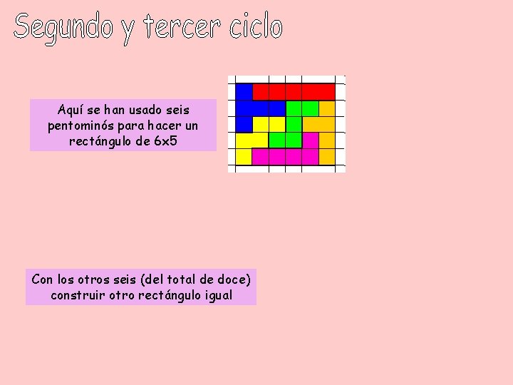 Aquí se han usado seis pentominós para hacer un rectángulo de 6 x 5