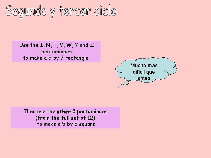 Use the I, N, T, V, W, Y and Z pentominoes to make a