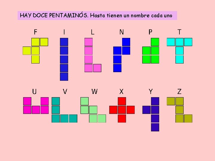 HAY DOCE PENTAMINÓS. Hasta tienen un nombre cada uno 