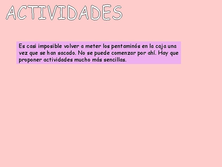 Es casi imposible volver a meter los pentaminós en la caja una vez que