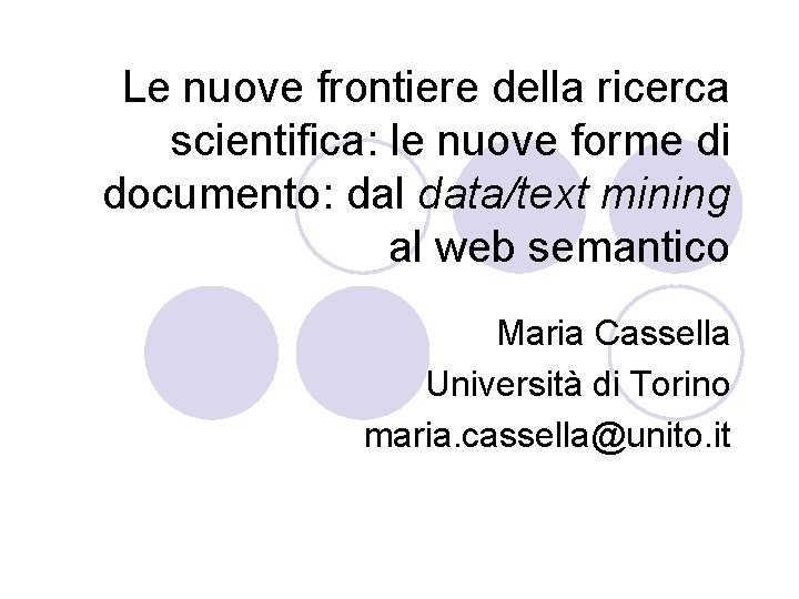 Le nuove frontiere della ricerca scientifica: le nuove forme di documento: dal data/text mining