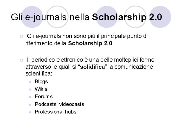 Gli e-journals nella Scholarship 2. 0 ¡ Gli e-journals non sono più il principale Gli e-journals nella Scholarship 2. 0 ¡ Gli e-journals non sono più il principale