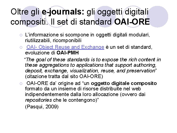 Oltre gli e-journals: gli oggetti digitali compositi. Il set di standard OAI-ORE L’informazione si