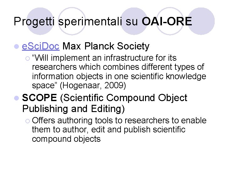 Progetti sperimentali su OAI-ORE l e. Sci. Doc Max Planck Society ¡ “Will implement Progetti sperimentali su OAI-ORE l e. Sci. Doc Max Planck Society ¡ “Will implement