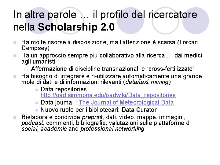 In altre parole … il profilo del ricercatore nella Scholarship 2. 0 Ha molte