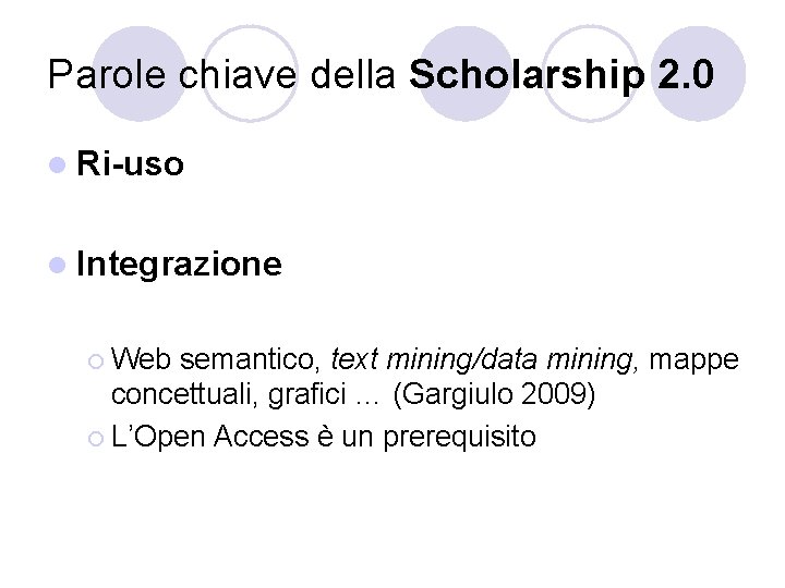 Parole chiave della Scholarship 2. 0 l Ri-uso l Integrazione ¡ Web semantico, text