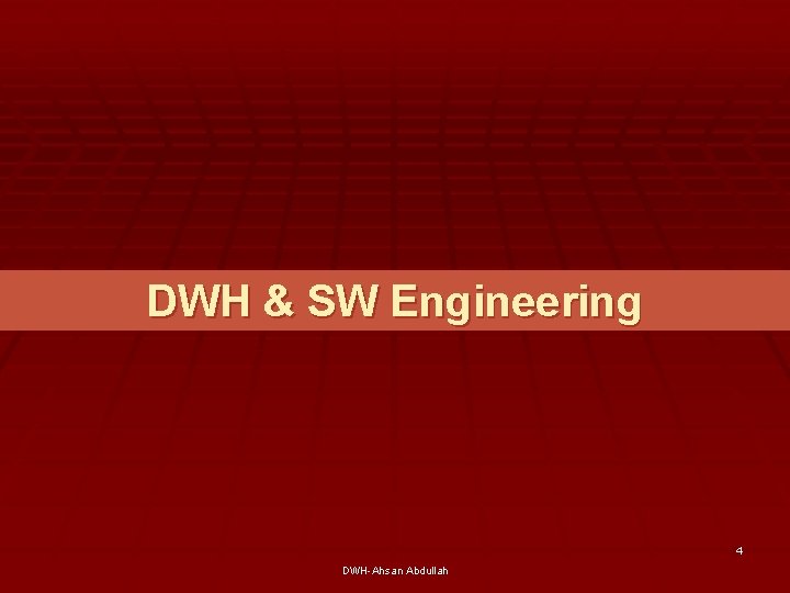 DWH & SW Engineering 4 DWH-Ahsan Abdullah 
