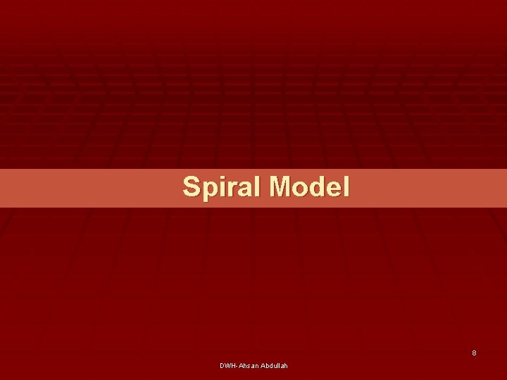 Spiral Model 8 DWH-Ahsan Abdullah 