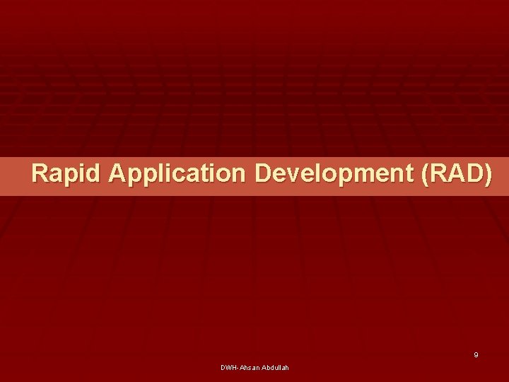 Rapid Application Development (RAD) 9 DWH-Ahsan Abdullah 