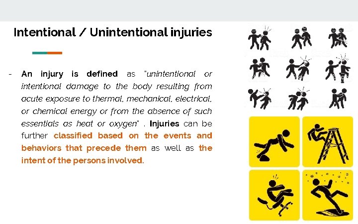 Intentional / Unintentional injuries - An injury is defined as "unintentional or intentional damage