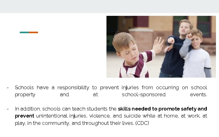 - Schools have a responsibility to prevent injuries from occurring on school property and