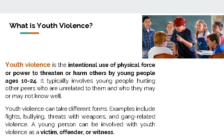 What is Youth Violence? Youth violence is the intentional use of physical force or