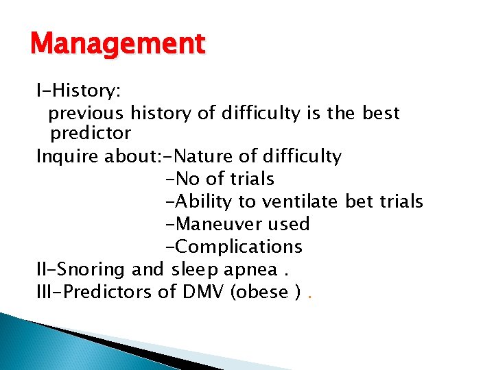 Management I-History: previous history of difficulty is the best predictor Inquire about: -Nature of