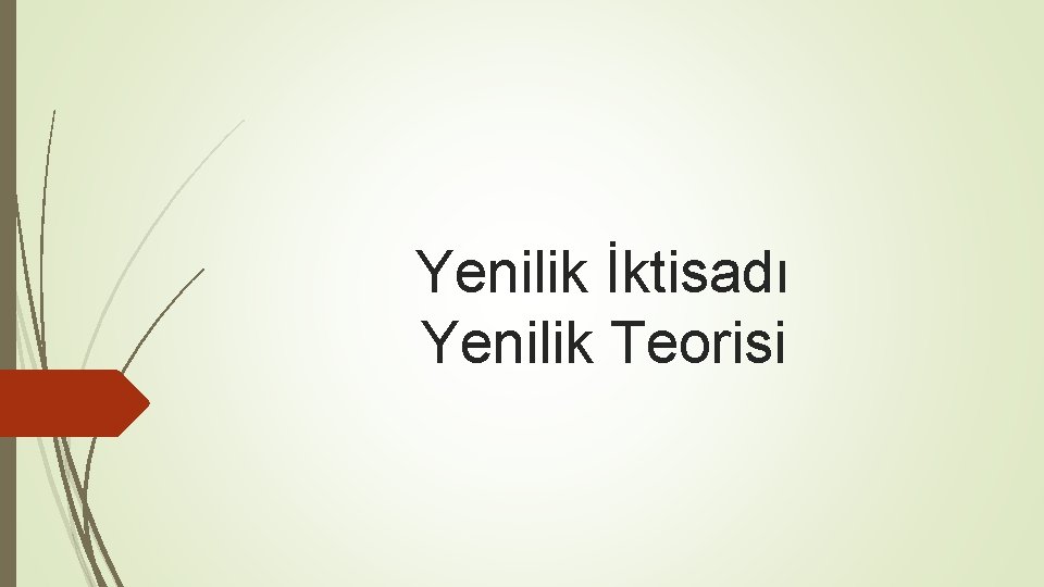 Yenilik İktisadı Yenilik Teorisi 